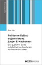 Politische Selbstorganisierung junger Erwachsener Eine qualitative Studie zu kollektiven Aushandlungen von Gruppenprozessen