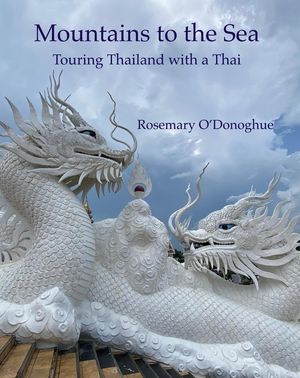 Mountains to the Sea: Touring Thailand with a Thai【電子書籍】[ Rosemary O'Donoghue ]