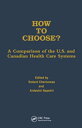 How to Choose? A Comparison of the U.S. and Canadian Health Care Systems【電子書籍】[ ...