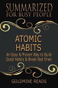 Atomic Habits - Summarized for Busy People: An Easy Proven Way to Build Good Habits Break Bad Ones: Based on the Book by James Clear【電子書籍】 Goldmine Reads