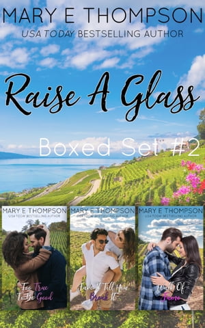 Raise A Glass Boxed Set #2 A Small Town Vineyard Romance Collection【電子書籍】[ Mary E Thompson ]