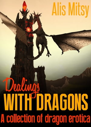Dealings with Dragons: A collection of dragon erotica