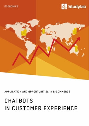 Chatbots in Customer Experience. Application and Opportunities in E-Commerce【電子書籍】