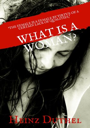 What is a Woman? 'The female is a female by virtue of a certain lack of qualities'.