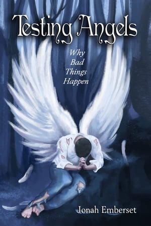 Testing Angels: Why Bad Things Happen