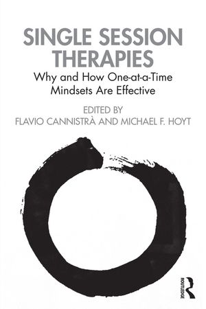 Single Session Therapies Why and How One-at-a-Time Mindsets Are Effective【電子書籍】
