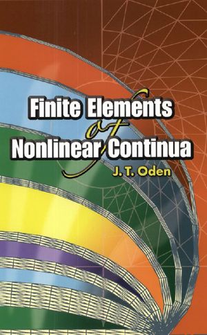 Finite Elements of Nonlinear Continua【電子書籍】[ J. T. Oden ]