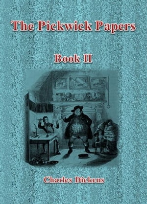 The Pickwick Papers: Book II
