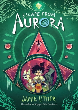 Escape from Aurora【電子書籍】[ Jamie Littler ]