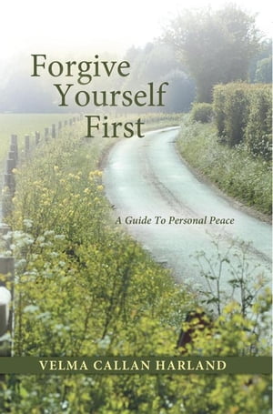 ŷKoboŻҽҥȥ㤨Forgive Yourself First A Guide to Personal PeaceŻҽҡ[ Velma Callan Harland ]פβǤʤ468ߤˤʤޤ