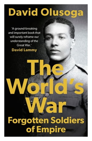 The World's War Forgotten Soldiers of Empire【電子書籍】[ David Olusoga ]