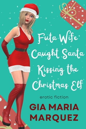 ŷKoboŻҽҥȥ㤨Futa Wife Caught Santa Kissing the Christmas ElfŻҽҡ[ Gia Maria Marquez ]פβǤʤ127ߤˤʤޤ