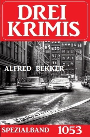 Drei Krimis Spezialband 1053【電子書籍】[ Alfred Bekker ]