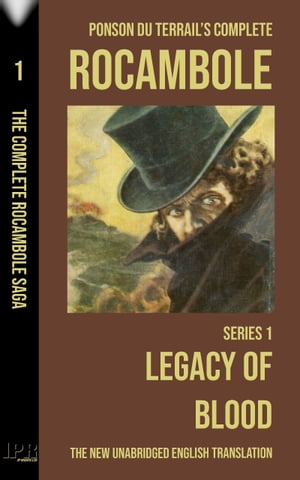 Rocambole 1 - Legacy of Blood (L’Héritage mystérieux) - New English translation complete and unabridged