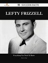 Lefty Frizzell 78 Success Facts - Everything you need to know about Lefty Frizzell【電子書籍】 Melissa Todd