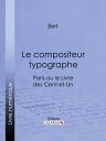 Le compositeur typographe Paris ou le Livre des cent-et-un