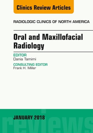 Oral and Maxillofacial Radiology, An Issue of Radiologic Clinics of North America