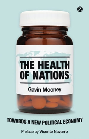 The Health of Nations Towards a New Political Economy【電子書籍】[ Gavin Mooney ] 1