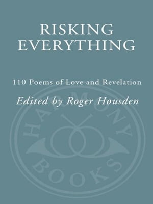 Risking Everything 110 Poems of Love and Revelation【電子書籍】