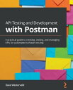 API Testing and Development with Postman A pract