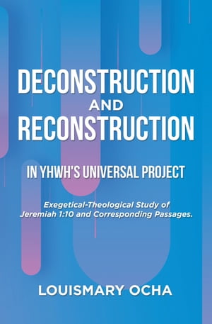 Deconstruction and Reconstruction in Yhwh's Universal Project