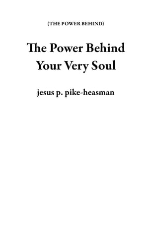 The Power Behind Your Very Soul