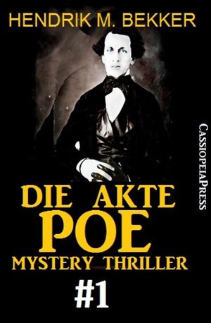 Die Akte Poe #1 - Mystery Thriller Erster Teil der Ermittlungen um den denkw?rdigen Fall Edgar Allan Poe - Cassiopeiapress Spannung