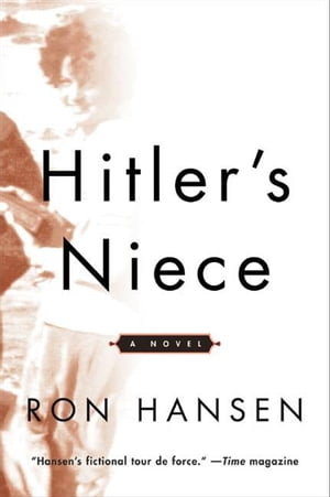 Hitler's Niece A Novel【電子書籍】[ Ron Hansen ]