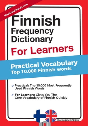 Finnish Frequency Dictionary for Learners - Practical Vocabulary - Top 10000 Finnish Words【電子書籍】[ MostUsedWords ]