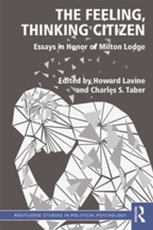 The Feeling Thinking Citizen Essays in Honor of Milton Lodge【電子書籍】