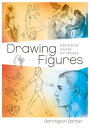 Drawing Figures A Practical Course for Artists【電子書籍】 Barrington Barber