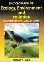 Encyclopaedia of Ecology, Environment and Pollution (Documents and Case Studies)...
