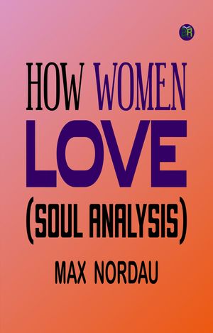 ŷKoboŻҽҥȥ㤨How Women Love (Soul AnalysisŻҽҡ[ Max Nordau ]פβǤʤ158ߤˤʤޤ