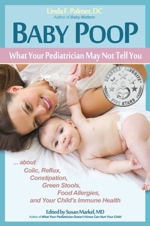 Baby Poop What Your Pediatrician May Not Tell You【電子書籍】[ Linda F. Palmer ]