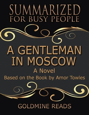 ŷKoboŻҽҥȥ㤨A Gentleman In Moscow - Summarized for Busy People: A Novel: Based on the Book by Amor TowlesŻҽҡ[ Goldmine Reads ]פβǤʤ371ߤˤʤޤ