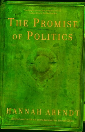 The Promise of Politics【電子書籍】 Hannah Arendt