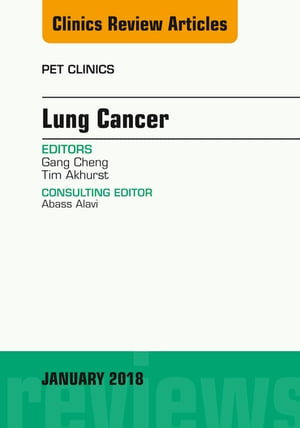 Lung Cancer, An Issue of PET Clinics