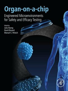 Organ-on-a-chip Engineered Microenvironments for Safety and Efficacy Testing【電子書籍】