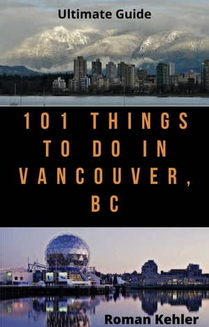 101 Things To Do In Vancouver, Bc