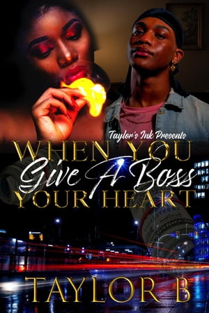 When you Give a Boss your Heart【電子書籍】[ Taylor B ]