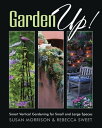ŷKoboŻҽҥȥ㤨Garden Up! Smart Vertical Gardening for Small and Large SpacesŻҽҡ[ Susan Morrison ]פβǤʤ2,132ߤˤʤޤ