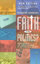 Faith In Politics?: Rediscovering the Christian 