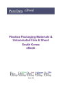 Plastics Packaging Materials Unlaminated Film Sheet in South Korea Product Revenues【電子書籍】 Editorial DataGroup Asia