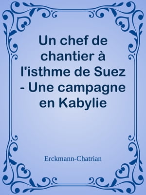 Un chef de chantier à l'isthme de Suez - Une campagne en Kabylie