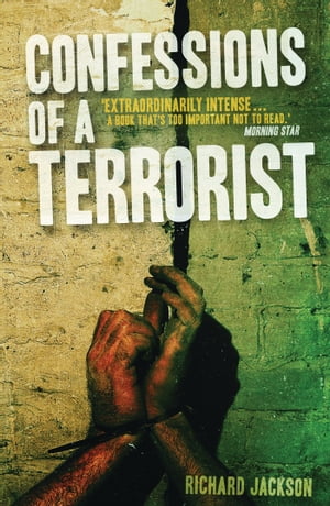 Confessions of a Terrorist A Novel【電子書籍】 Richard Jackson