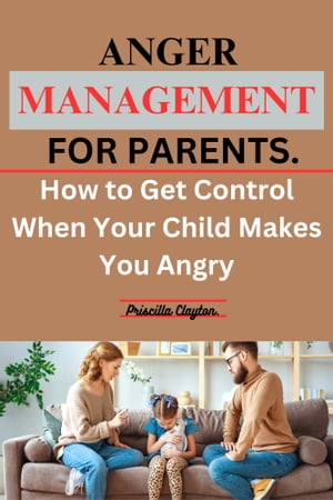 ANGER MANAGEMENT FOR PARENTS.