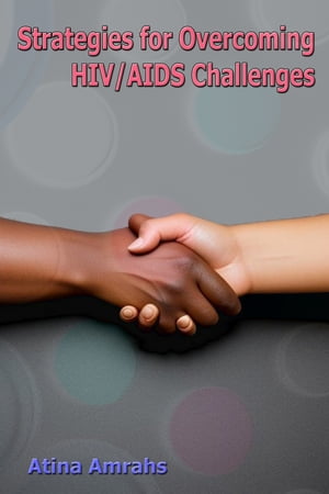 Strategies for Overcoming HIV/AIDS Challenges