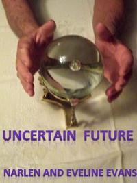 Uncertain Future【電子書籍】[ Narlen & Eve