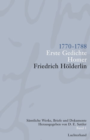 S?mtliche Werke, Briefe und Dokumente. Band 1 1770-1788 - Erste Gedichte; Homer