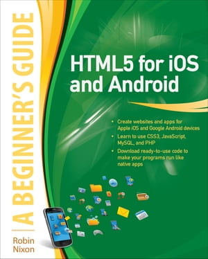 楽天楽天Kobo電子書籍ストアHTML5 for iOS and Android: A Beginner's Guide【電子書籍】[ Robin Nixon ]